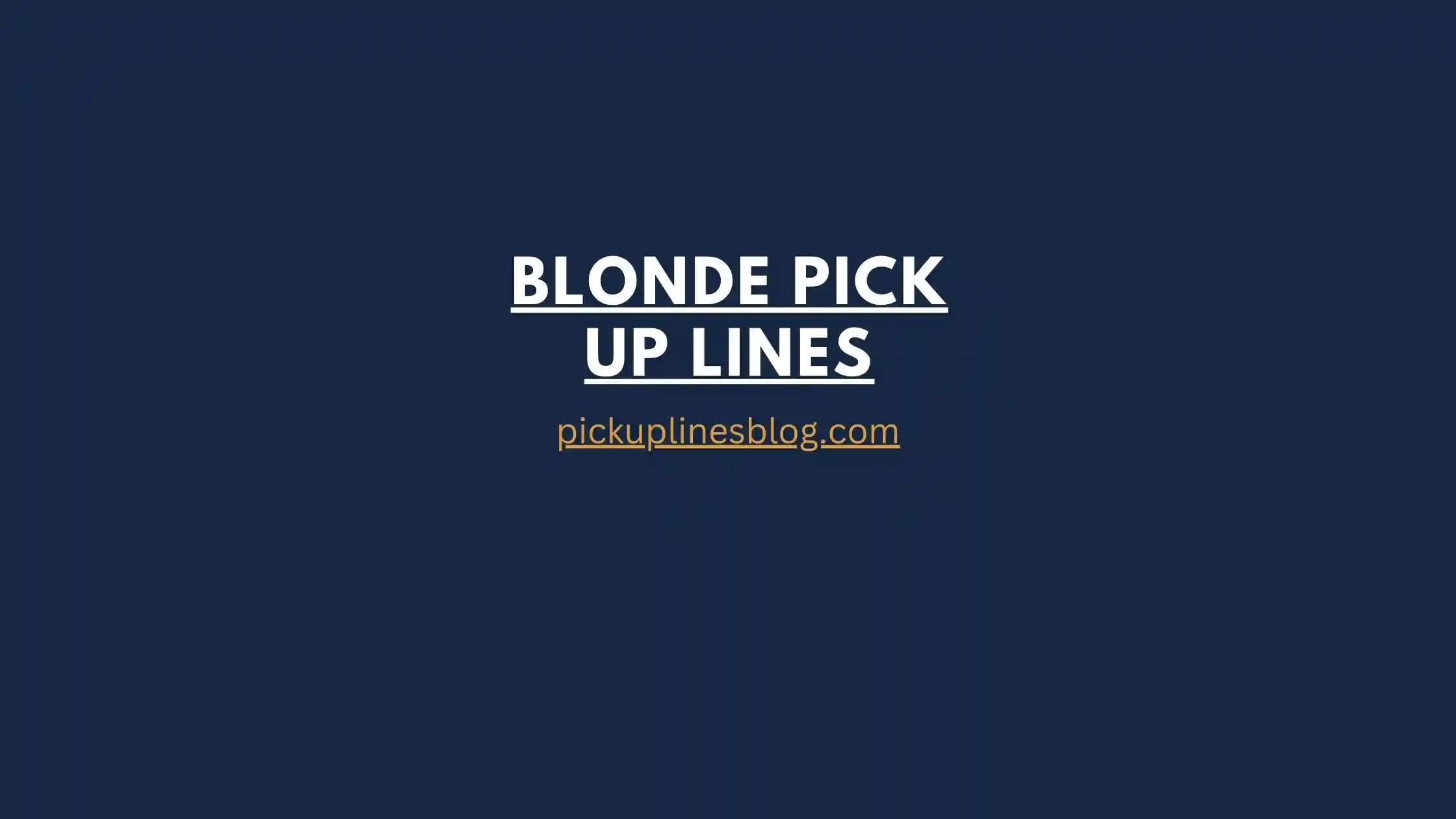 Blonde Pick Up Lines