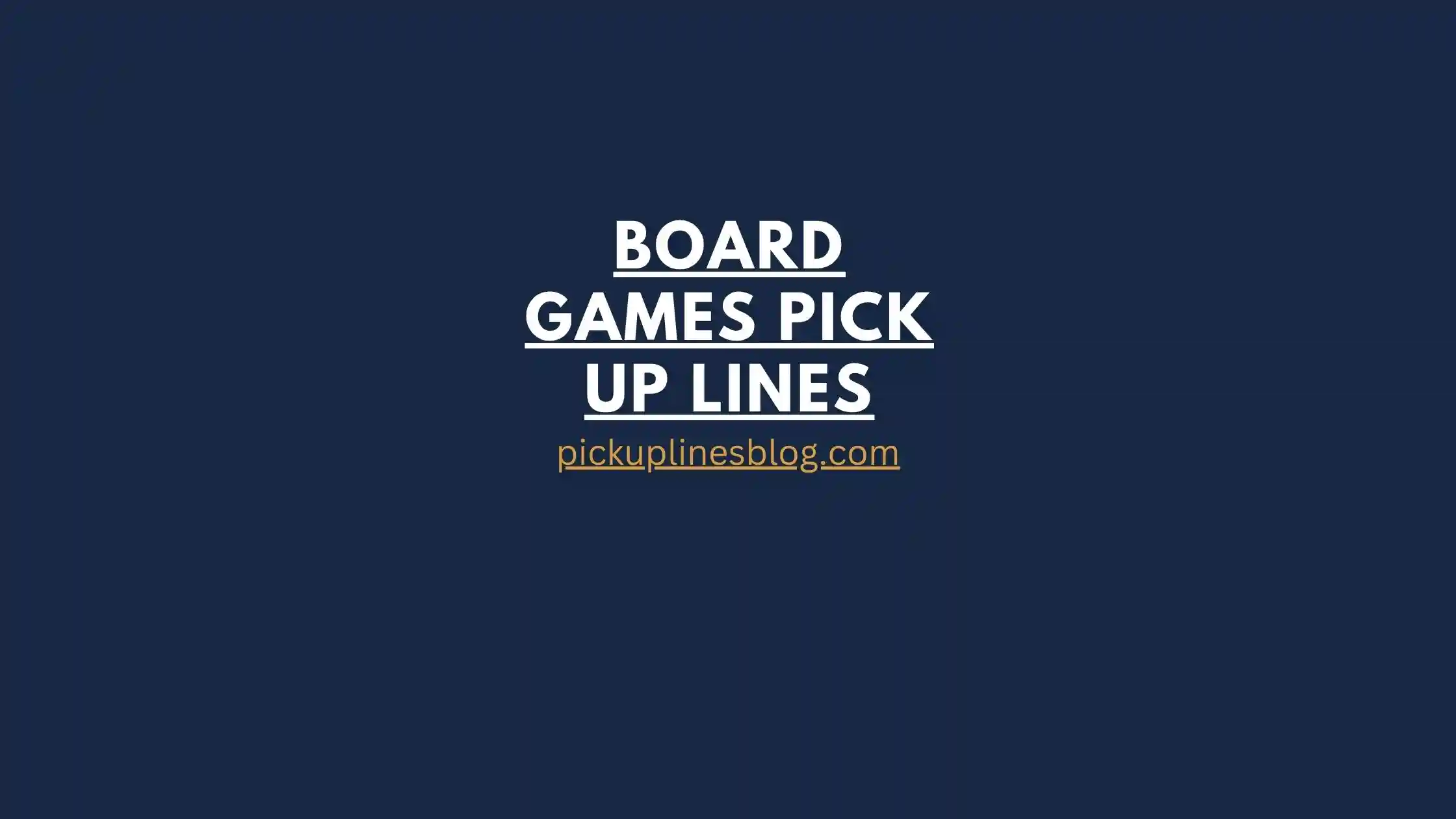 Board Games Pick Up Lines