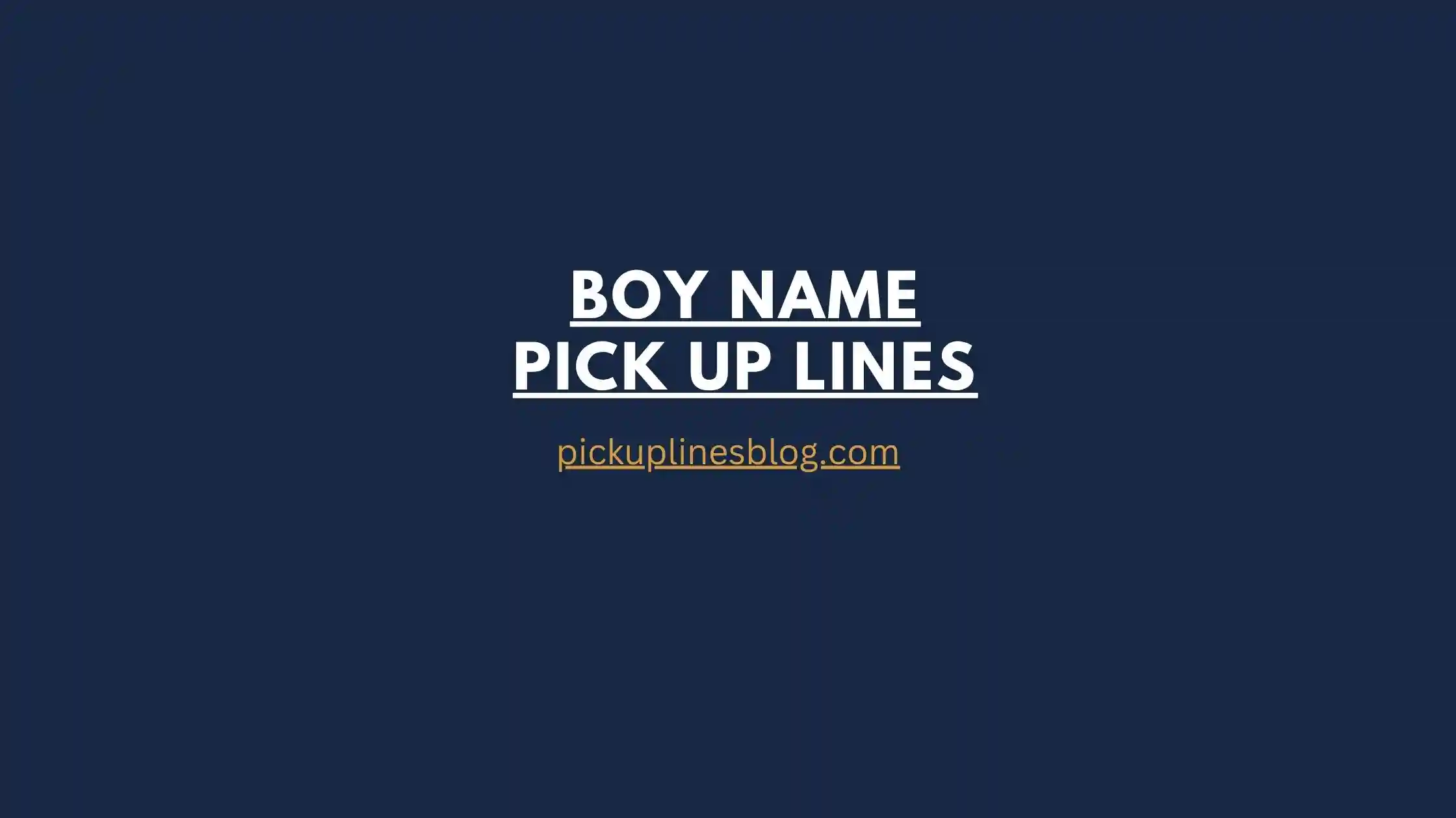 Boy Name Pick Up Lines