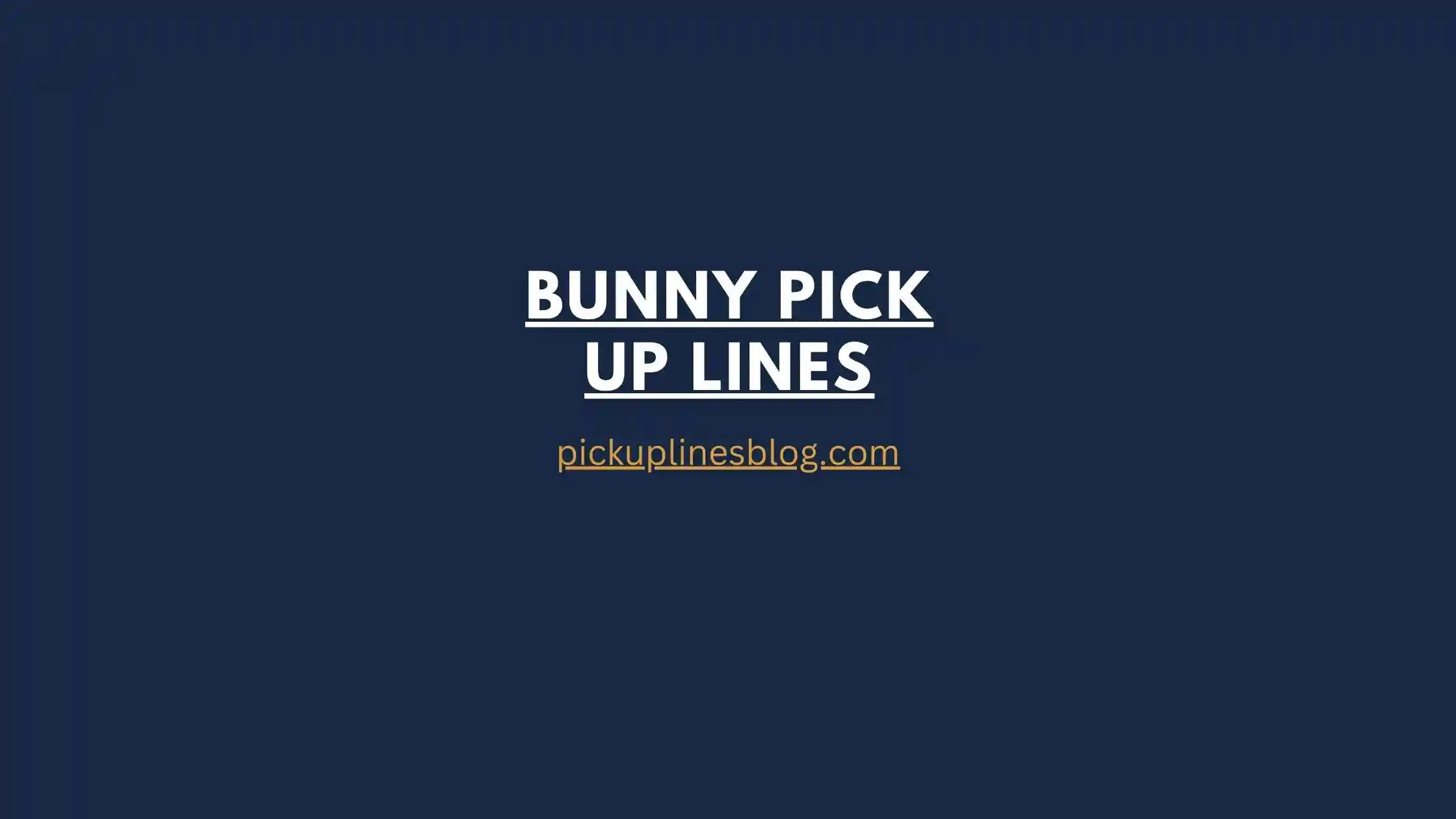 Bunny Pick Up Lines