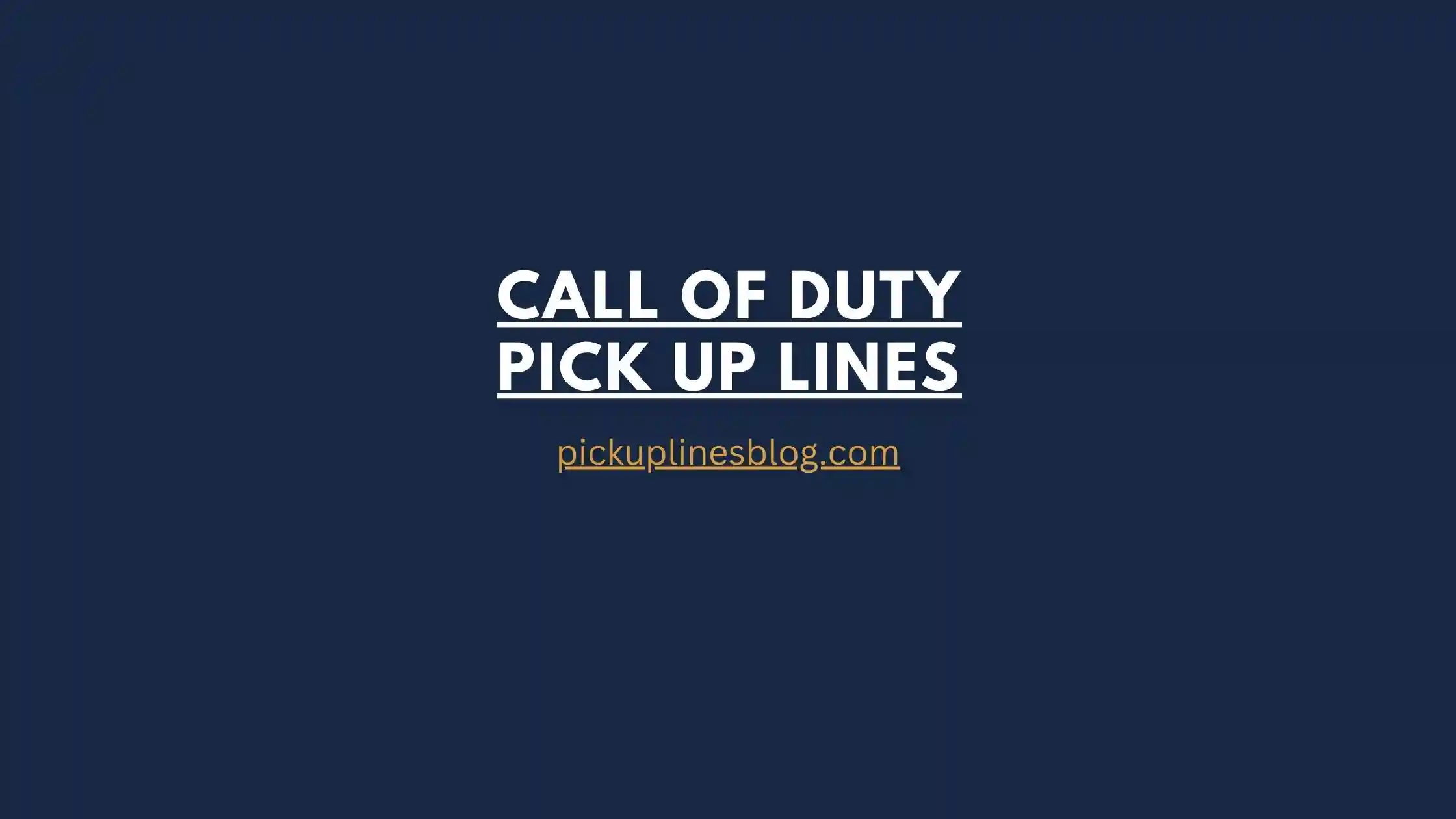 Call Of Duty Pick Up Lines