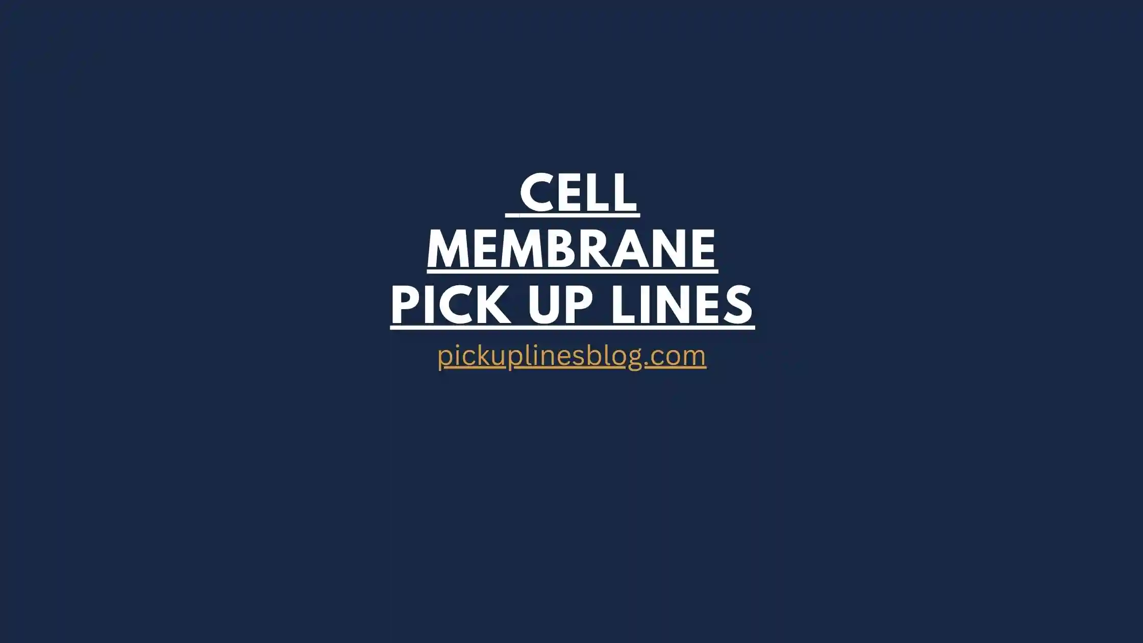 Cell Membrane Pick Up Lines