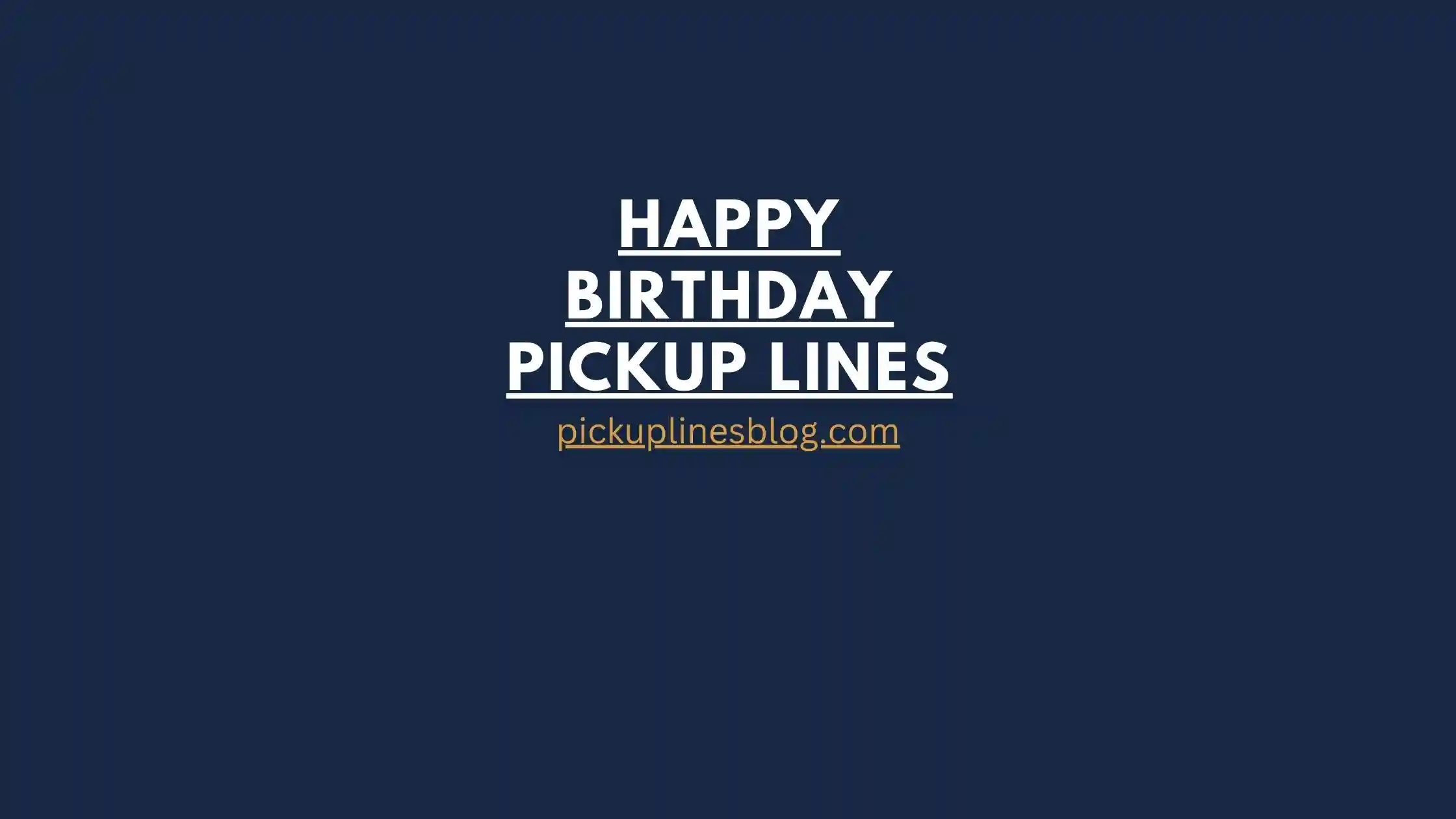 Happy Birthday Pickup Lines