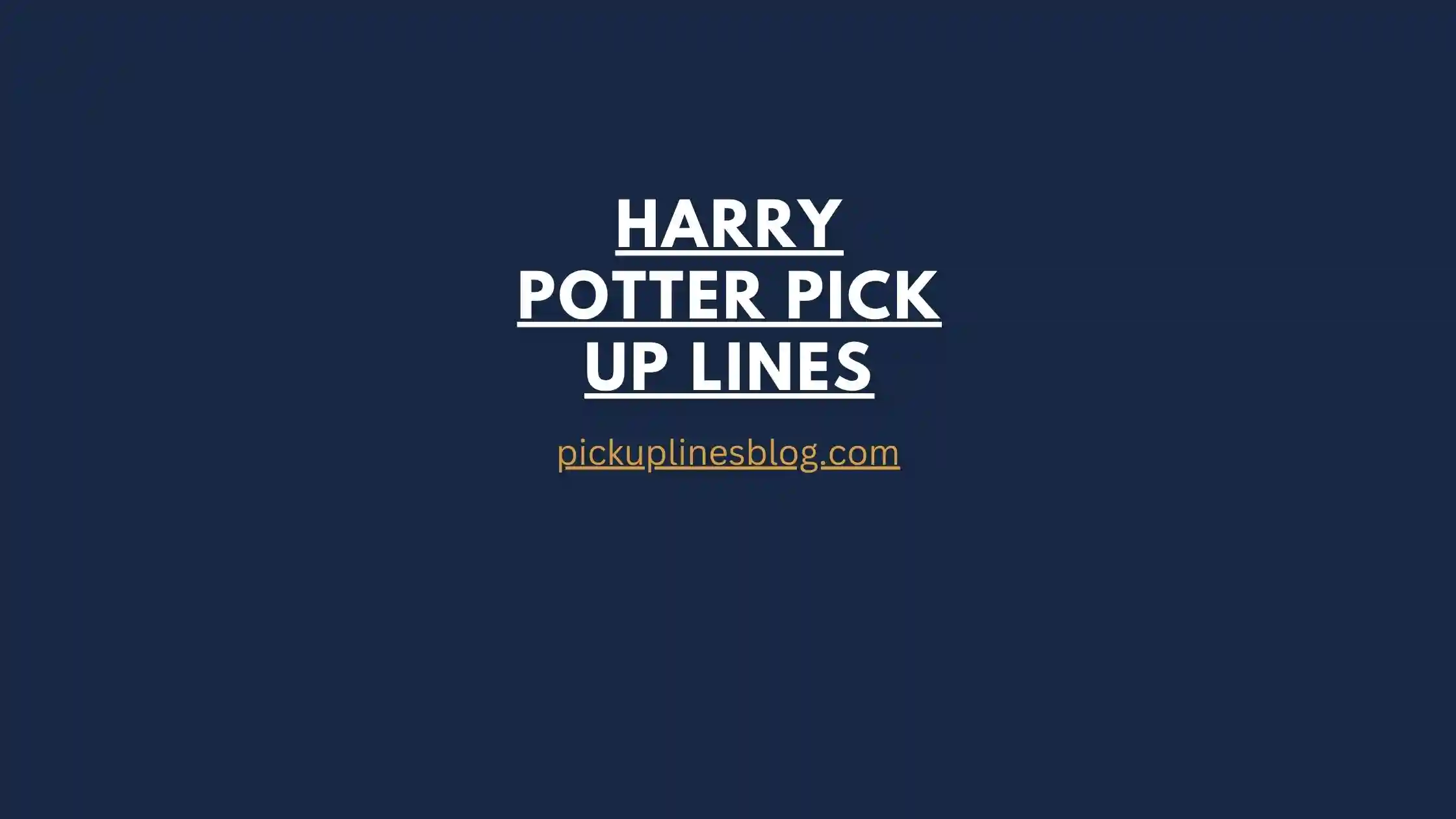 harry potter pick up Lines