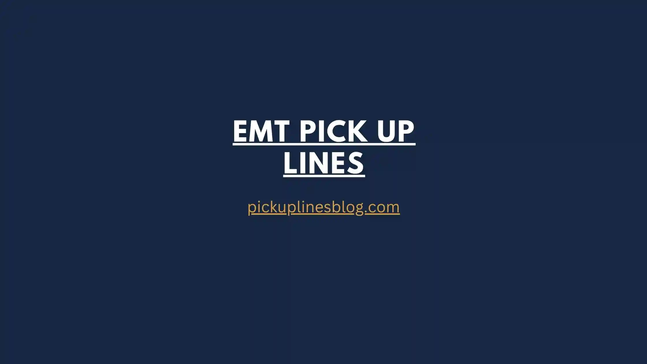 EMT Pick Up Lines