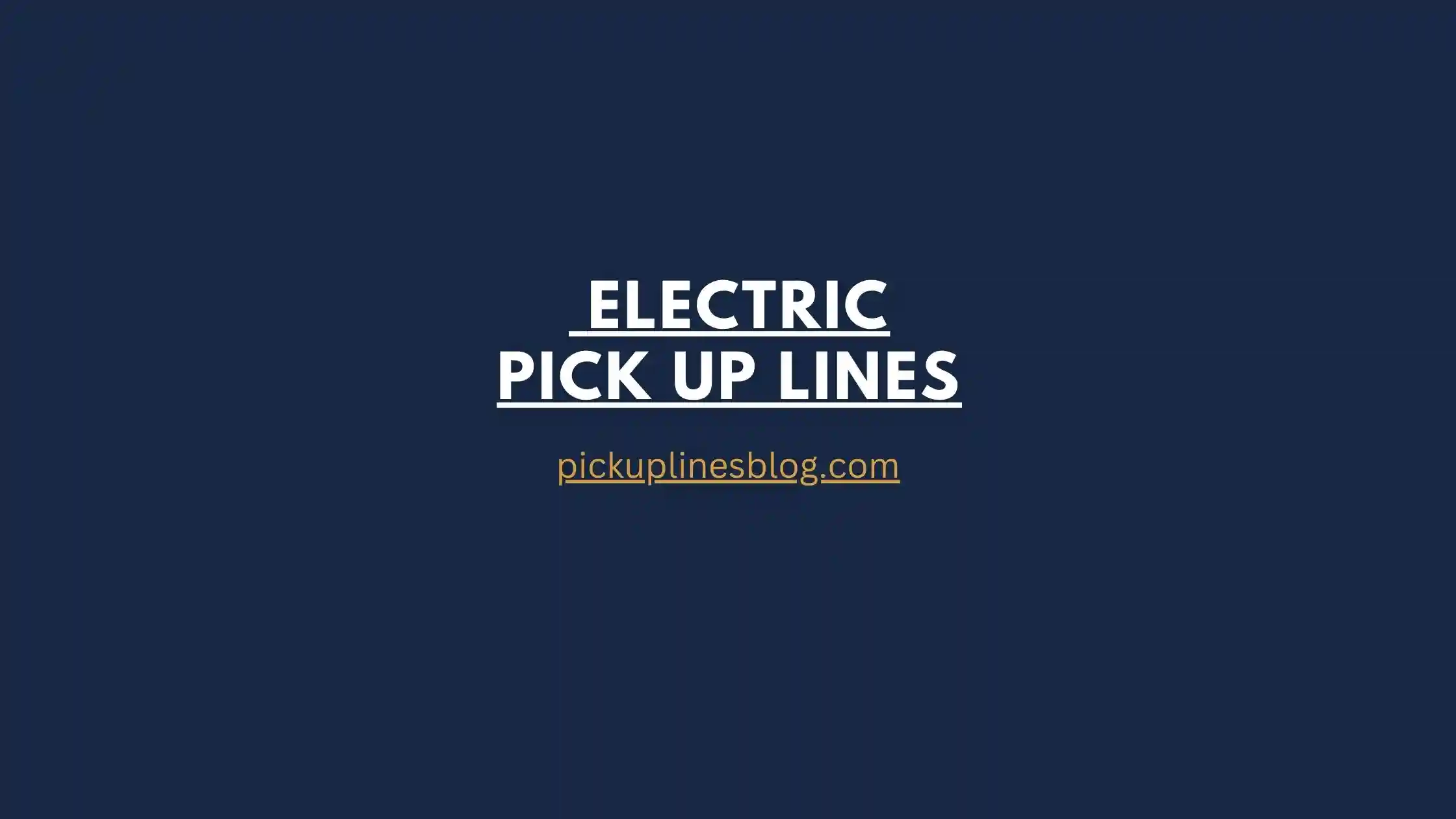 Electric Pick Up Lines