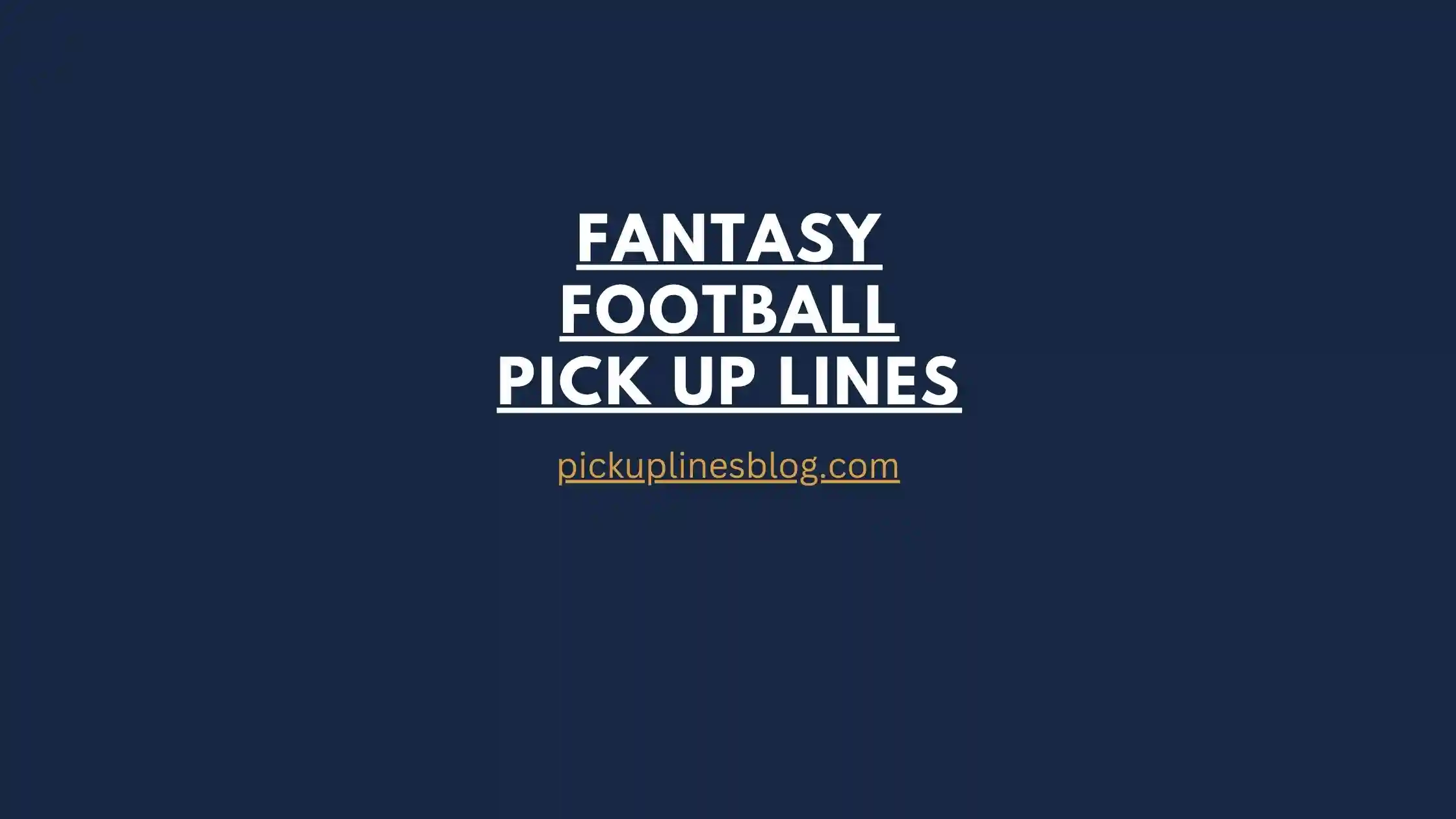 Fantasy Football Pick Up Lines
