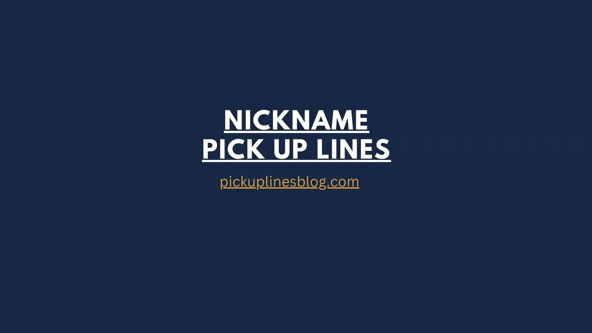 Nickname Pick Up Lines